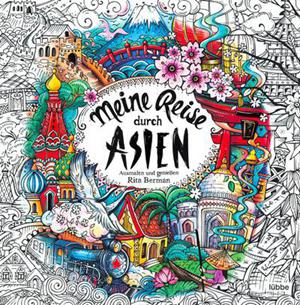 892. Meine Reise durch ASIEN : Ausmalen und durchatmen Coloring Book by Rita Berman Preview Download Kayliebooks